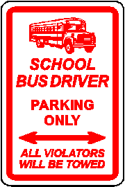 School Bus Driver Parking Only!